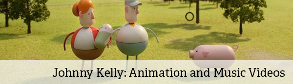 Johnny Kelly on Animation and Music Videos Johnny Kelly on Animation and Music Videos